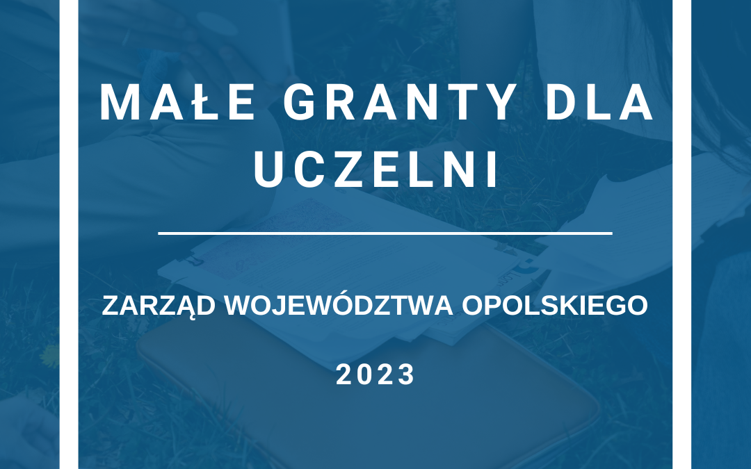 Małe granty dla uczelni województwa opolskiego 2023